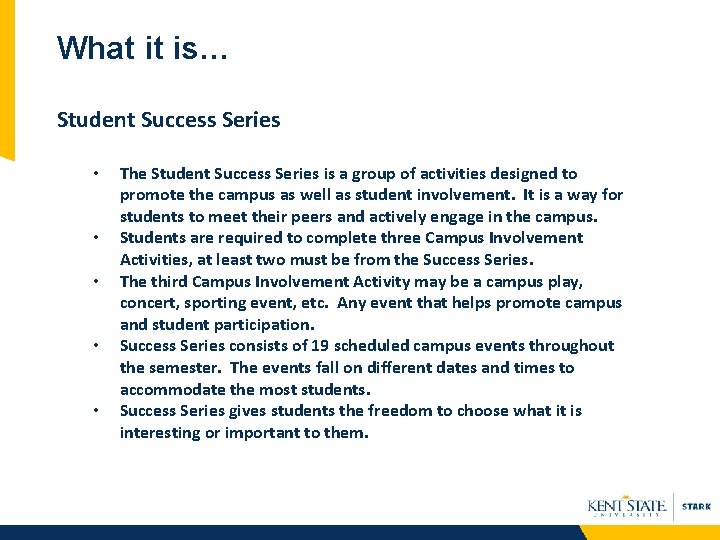 What it is… Student Success Series • • • The Student Success Series is