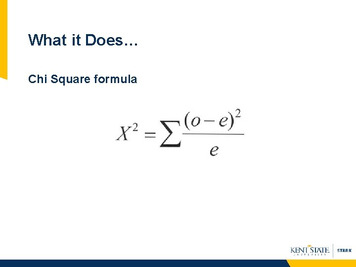 What it Does… Chi Square formula 