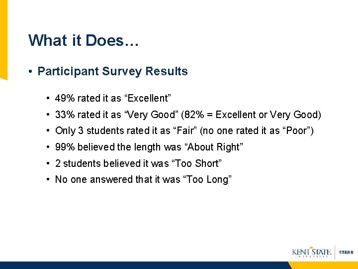 What it Does… • Participant Survey Results • 49% rated it as “Excellent” •