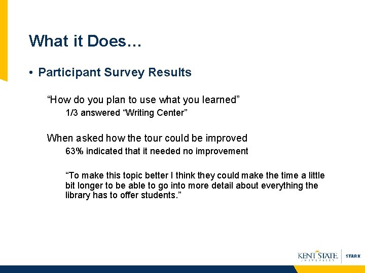 What it Does… • Participant Survey Results “How do you plan to use what