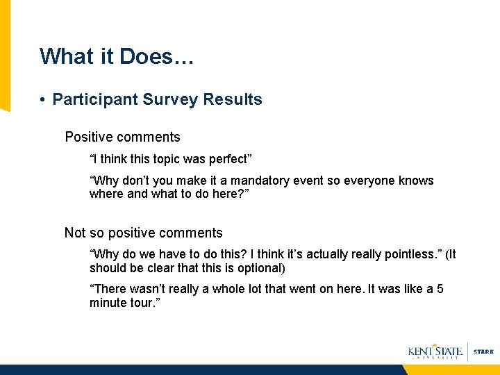 What it Does… • Participant Survey Results Positive comments “I think this topic was