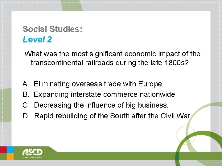 Social Studies: Level 2 What was the most significant economic impact of the transcontinental