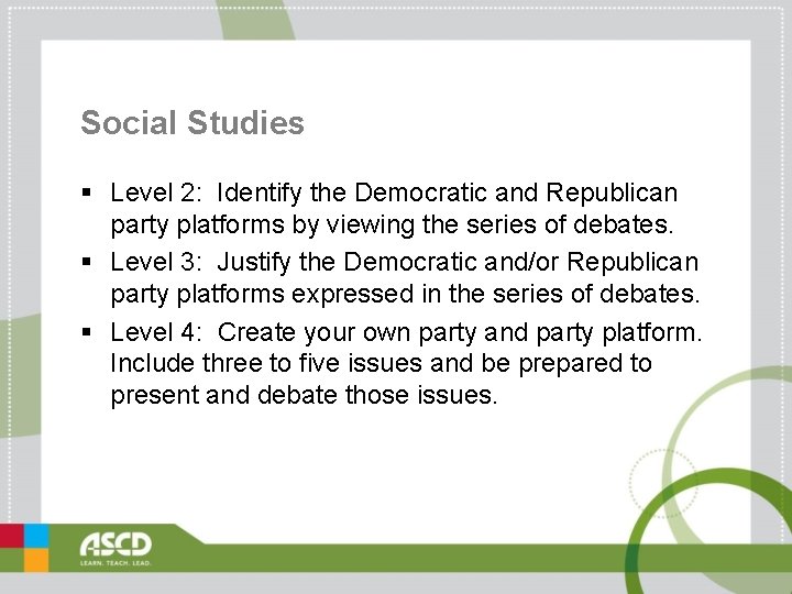 Social Studies § Level 2: Identify the Democratic and Republican party platforms by viewing