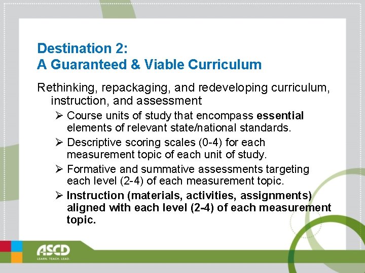 Destination 2: A Guaranteed & Viable Curriculum Rethinking, repackaging, and redeveloping curriculum, instruction, and