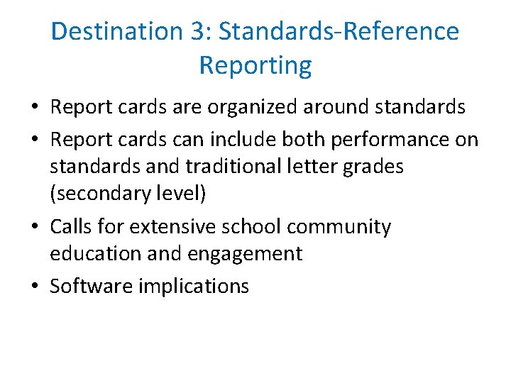 Destination 3: Standards-Reference Reporting • Report cards are organized around standards • Report cards