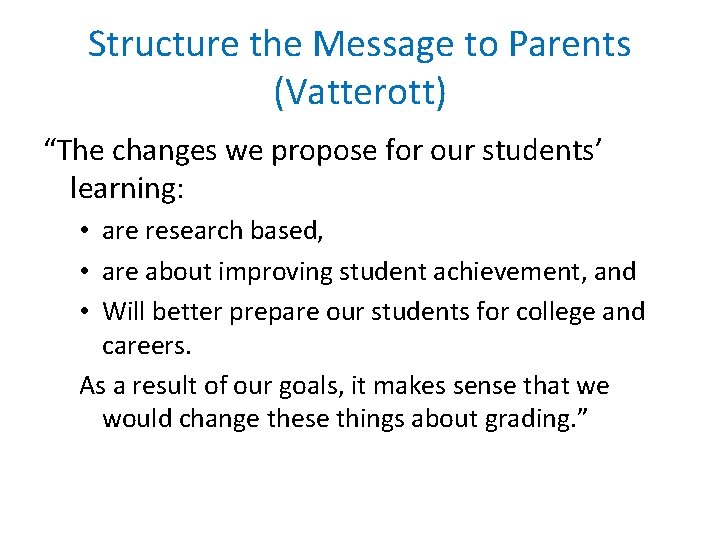 Structure the Message to Parents (Vatterott) “The changes we propose for our students’ learning: