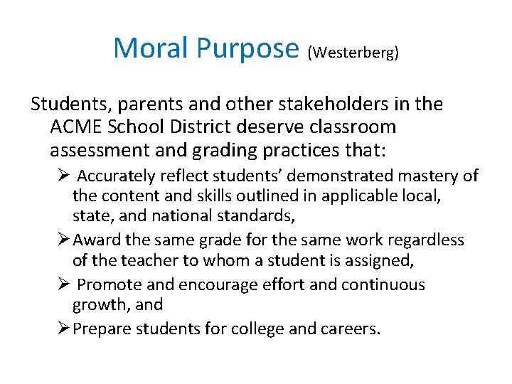 Moral Purpose (Westerberg) Students, parents and other stakeholders in the ACME School District deserve