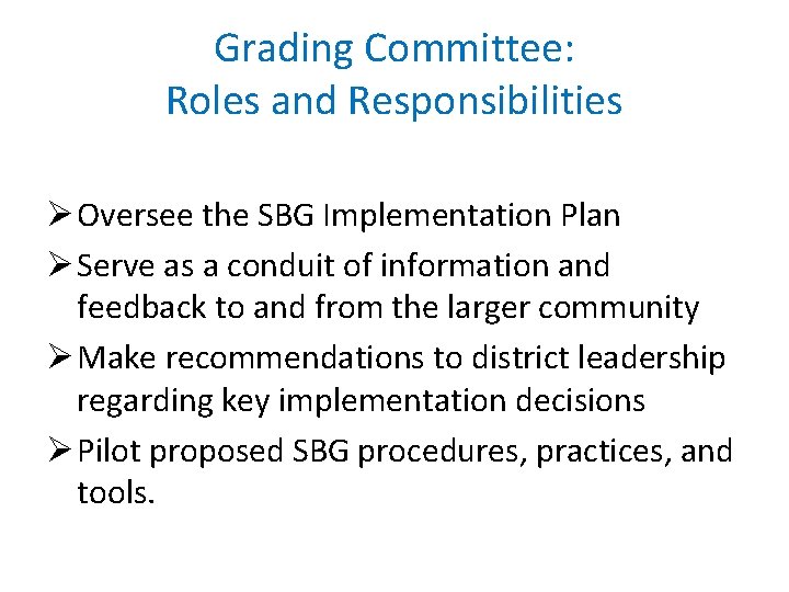 Grading Committee: Roles and Responsibilities Ø Oversee the SBG Implementation Plan Ø Serve as