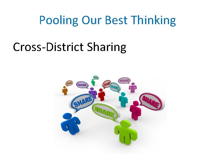 Pooling Our Best Thinking Cross-District Sharing 