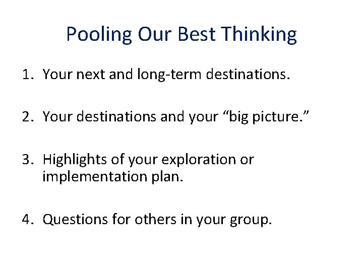 Pooling Our Best Thinking 1. Your next and long-term destinations. 2. Your destinations and