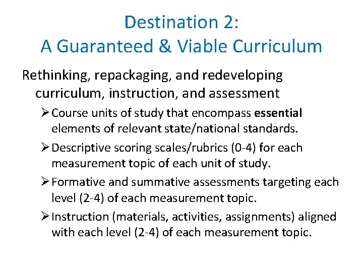 Destination 2: A Guaranteed & Viable Curriculum Rethinking, repackaging, and redeveloping curriculum, instruction, and