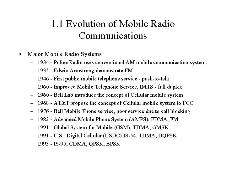 1. 1 Evolution of Mobile Radio Communications • Major Mobile Radio Systems – –