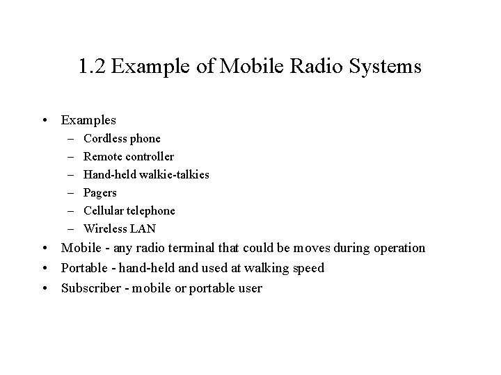 1. 2 Example of Mobile Radio Systems • Examples – – – Cordless phone