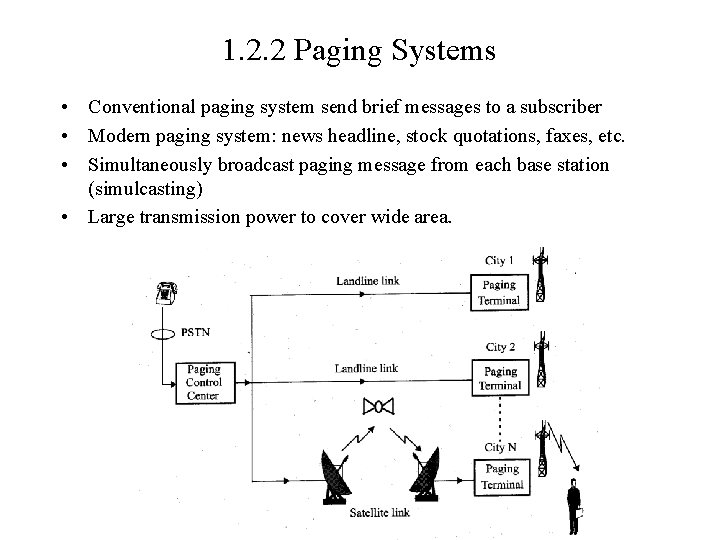 1. 2. 2 Paging Systems • Conventional paging system send brief messages to a