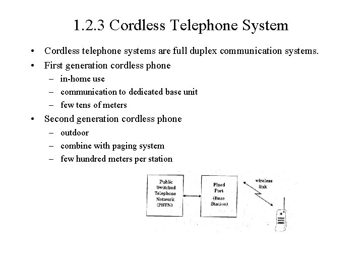 1. 2. 3 Cordless Telephone System • Cordless telephone systems are full duplex communication
