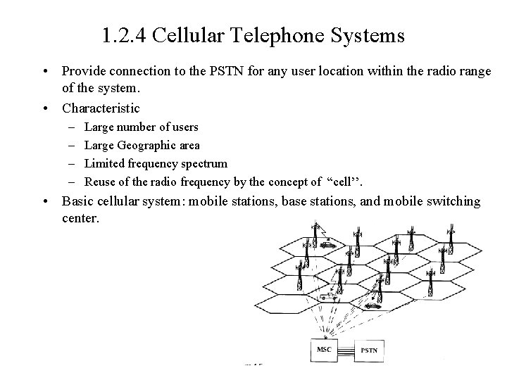 1. 2. 4 Cellular Telephone Systems • Provide connection to the PSTN for any
