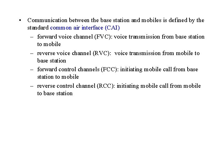  • Communication between the base station and mobiles is defined by the standard