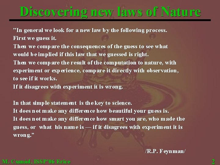 Discovering new laws of Nature "In general we look for a new law by