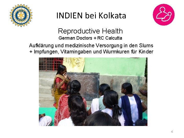 INDIEN bei Kolkata Reproductive Health German Doctors + RC Calcutta Aufklärung und medizinische Versorgung