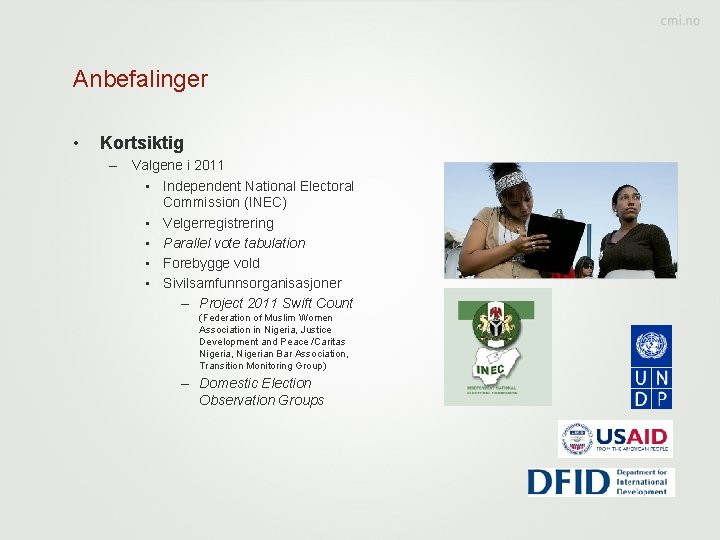 Anbefalinger • Kortsiktig – Valgene i 2011 • Independent National Electoral Commission (INEC) •