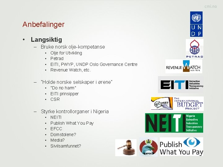 Anbefalinger • Langsiktig – Bruke norsk olje-kompetanse • • Olje for Utvikling Petrad EITI,