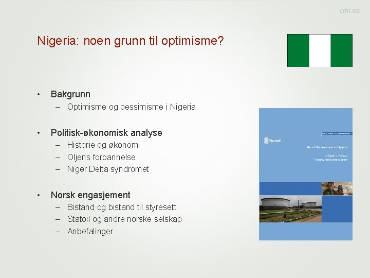 Nigeria: noen grunn til optimisme? • Bakgrunn – Optimisme og pessimisme i Nigeria •