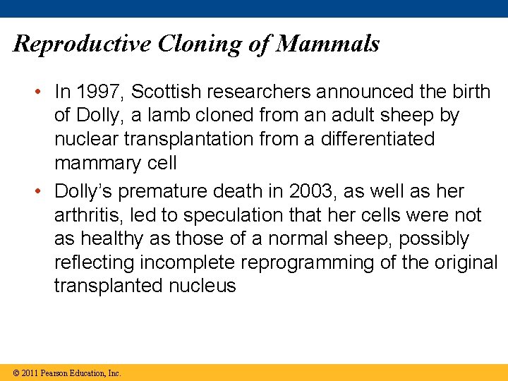 Reproductive Cloning of Mammals • In 1997, Scottish researchers announced the birth of Dolly,
