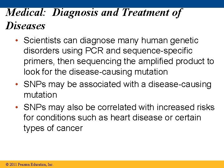 Medical: Diagnosis and Treatment of Diseases • Scientists can diagnose many human genetic disorders
