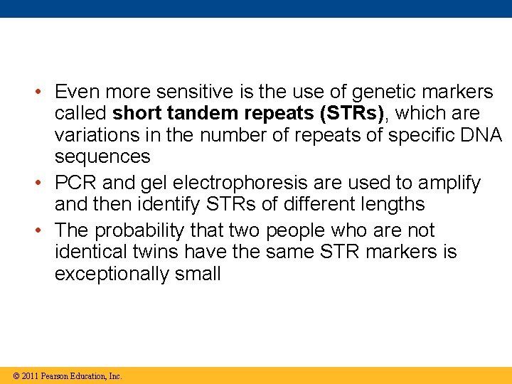  • Even more sensitive is the use of genetic markers called short tandem