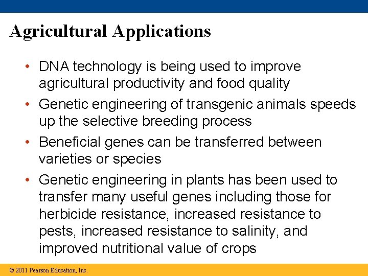 Agricultural Applications • DNA technology is being used to improve agricultural productivity and food