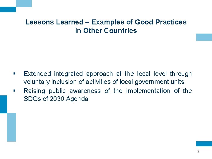 Lessons Learned – Examples of Good Practices in Other Countries § § Extended integrated