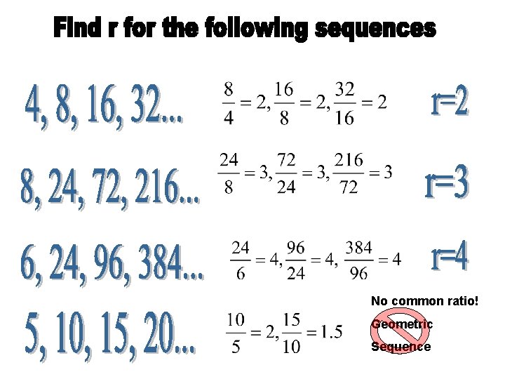 No common ratio! Geometric Sequence 