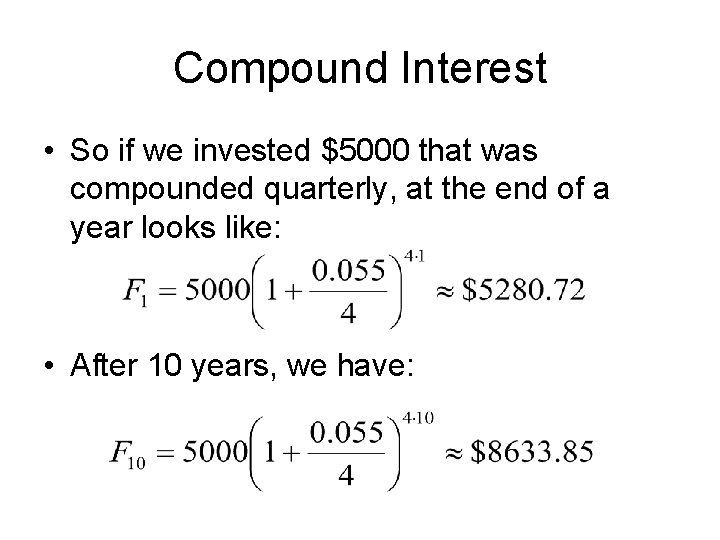 Compound Interest • So if we invested $5000 that was compounded quarterly, at the