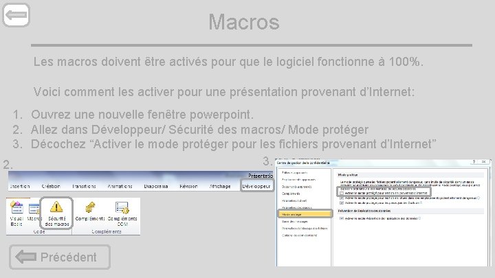 Macros Les macros doivent être activés pour que le logiciel fonctionne à 100%. Voici