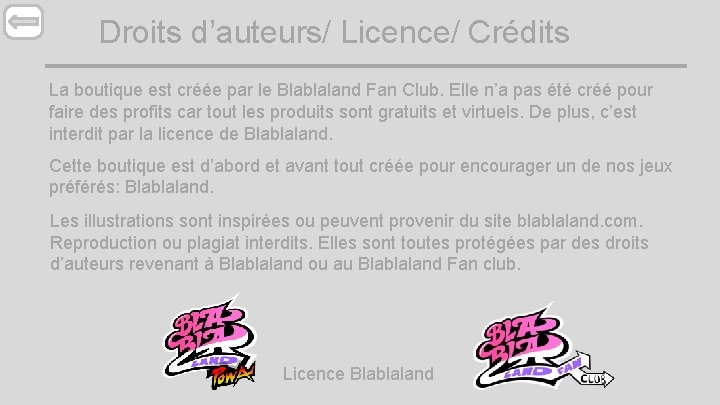 Droits d’auteurs/ Licence/ Crédits La boutique est créée par le Blablaland Fan Club. Elle