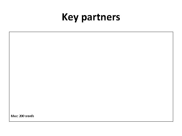 Key partners Max: 200 words 