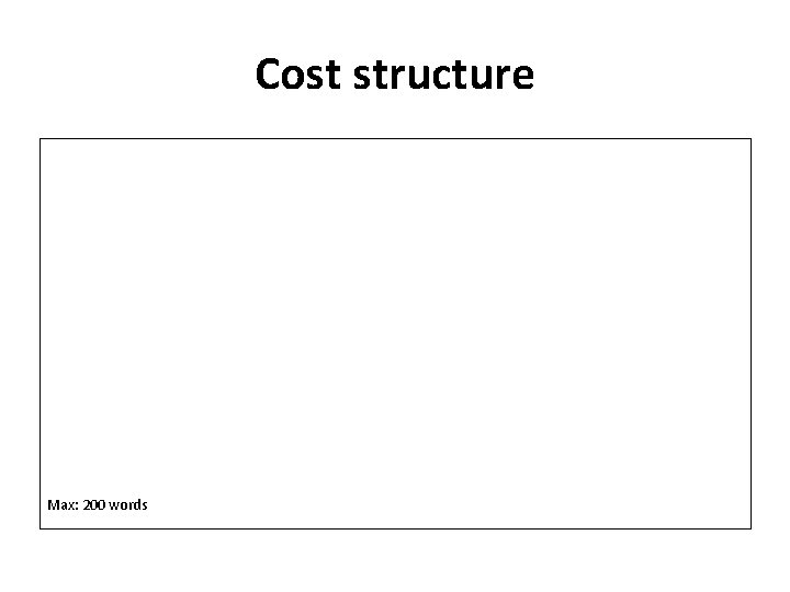 Cost structure Max: 200 words 