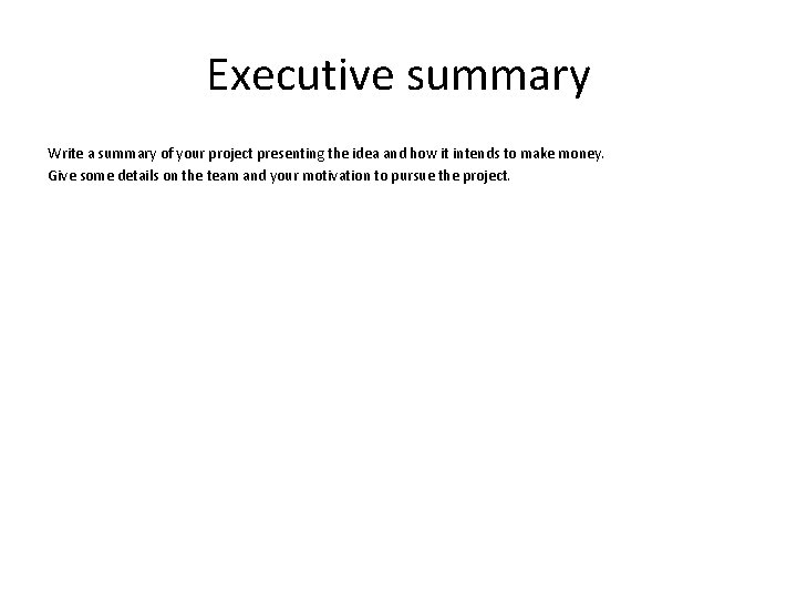 Executive summary Write a summary of your project presenting the idea and how it