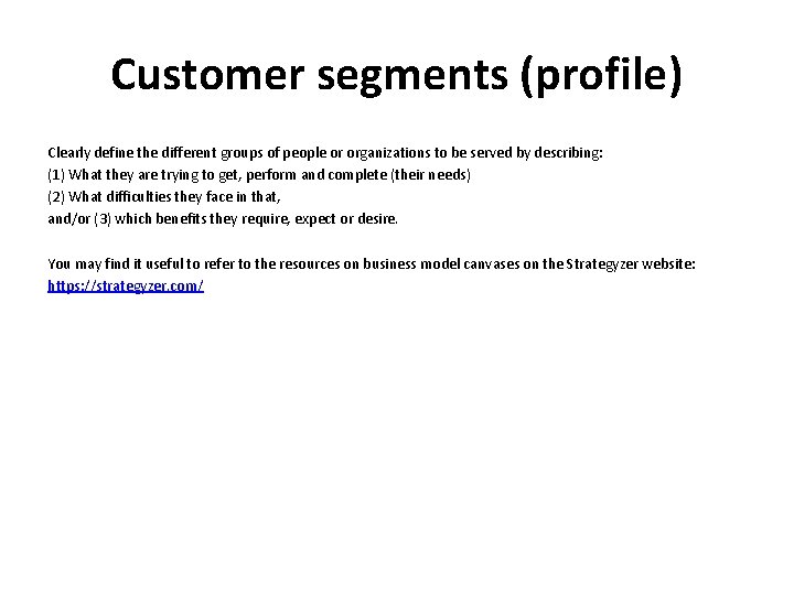 Customer segments (profile) Clearly define the different groups of people or organizations to be