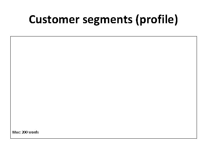 Customer segments (profile) Max: 200 words 