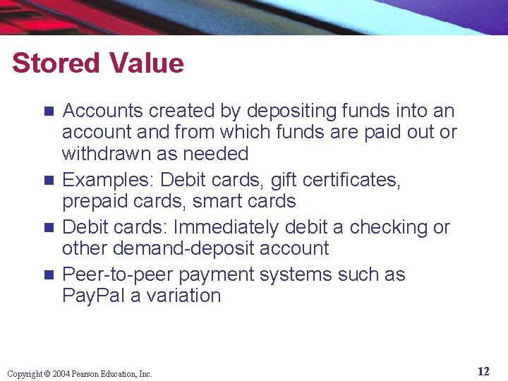 Stored Value Accounts created by depositing funds into an account and from which funds