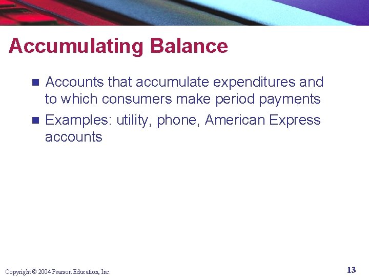 Accumulating Balance Accounts that accumulate expenditures and to which consumers make period payments n
