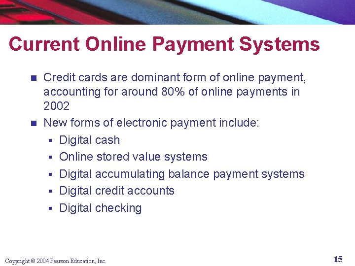 Current Online Payment Systems Credit cards are dominant form of online payment, accounting for