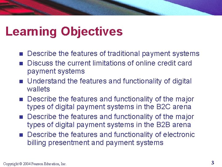 Learning Objectives n n n Describe the features of traditional payment systems Discuss the