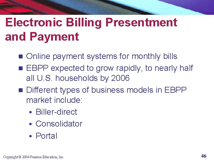 Electronic Billing Presentment and Payment Online payment systems for monthly bills n EBPP expected