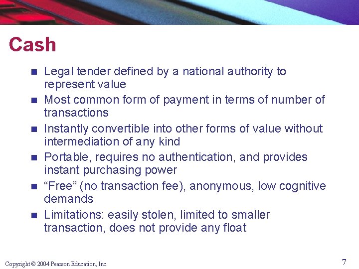 Cash n n n Legal tender defined by a national authority to represent value