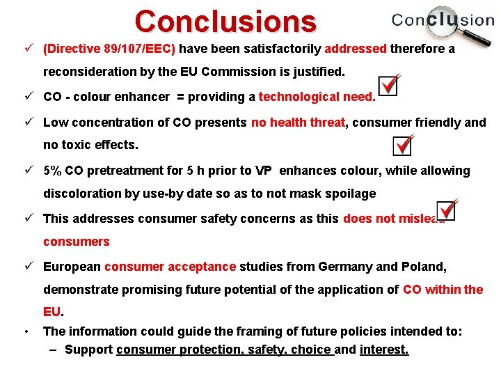 Conclusions ü (Directive 89/107/EEC) have been satisfactorily addressed therefore a reconsideration by the EU