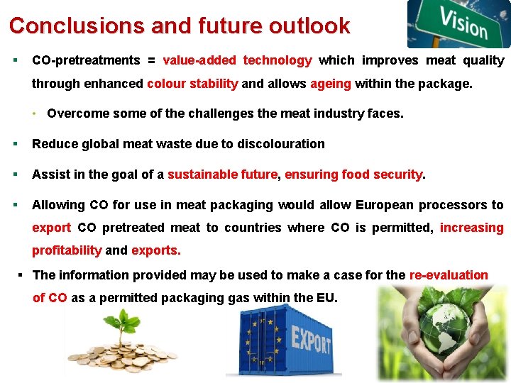 Conclusions and future outlook § CO-pretreatments = value-added technology which improves meat quality through