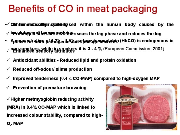 Benefits of CO in meat packaging §ü CO Enhanced is naturally colour synthesised stability