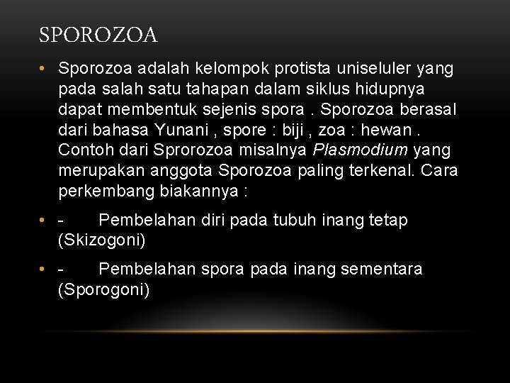 SPOROZOA • Sporozoa adalah kelompok protista uniseluler yang pada salah satu tahapan dalam siklus